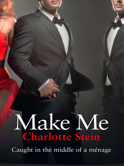 Title details for Make Me by Charlotte Stein - Wait list